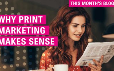 Why Print Marketing Makes Sense